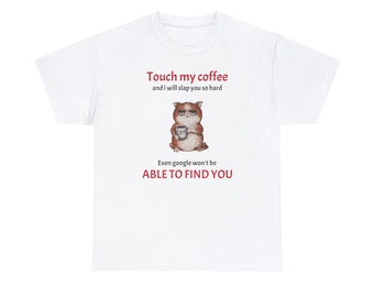 Touch my coffee and ill slap you