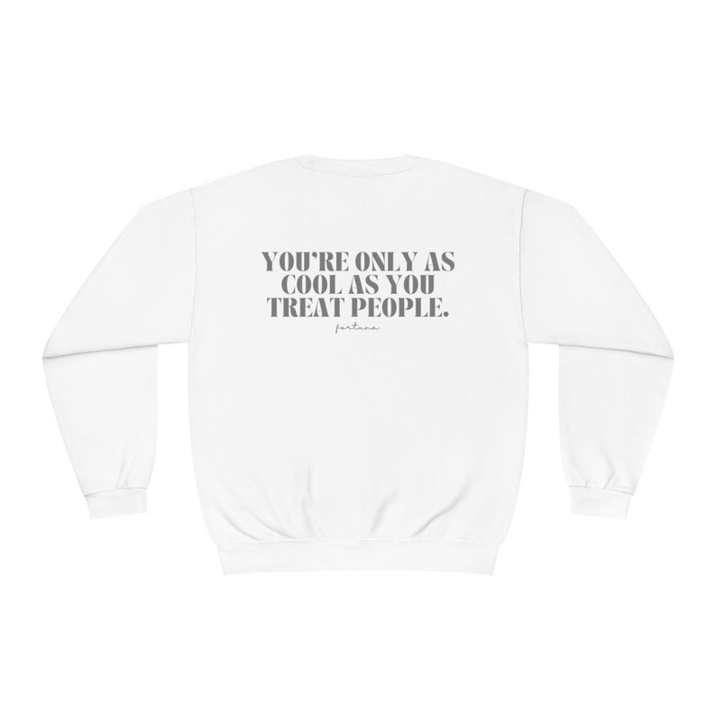 You're Only as Cool as You Treat People Unisex Nublend® Crewneck ...