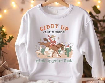 Giddy Up Jingle Horse Pick Up Your Feet Sweatshirt / Christmas Sweatshirt / Unisex Santa Sweatshirt / Ugly sweatshirt