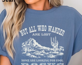 Not all who wander are lost, some are looking for cool rocks t-shirt, Rock hunters shirt, Gift for Rockhounder, Rock Collector shirt