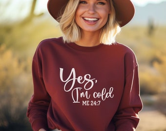 Yes, I'm Cold 24:7 Sweatshirt / funny sweatshirt for winter / winter sweatshirt / cold winter sweatshirt / Gildan 18000 sweatshirt