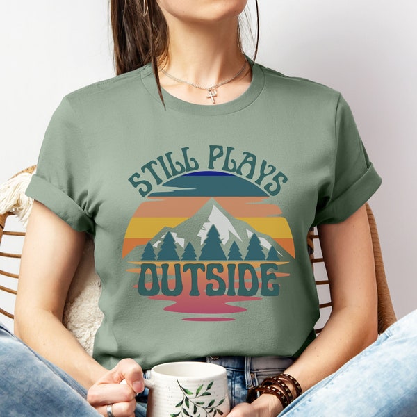 Still plays outside tee, mountain sunset shirt, outsider shirt, Camping Shirt, gift for camper, sunset theme shirt, hiking gift for her,