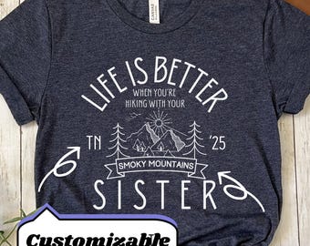 Life is Better When You're Hiking With Your Sister shirt, Customizable Hiking shirt, Adventurer gift, Personalized Matching Trip Shirts