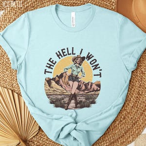The Hell I Won&#39;t shirt, Sassy Cowgirl tee, Retro Pinup cowgirl desert scene t-shirt, Western graphic tee, Rodeo country girl funny shirt