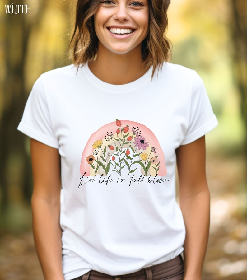 Live Life in Full Bloom Tee, Rainbow With Flowers Gardening Shirt ...