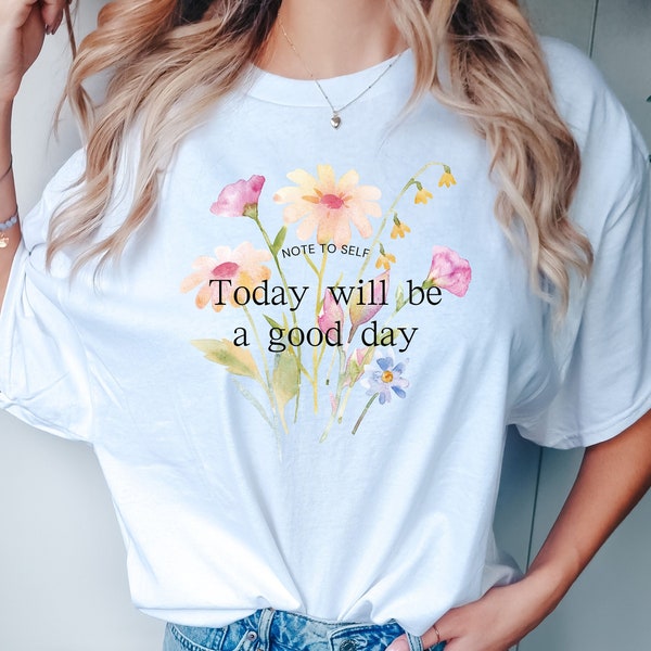 Positive Shirt, Real Love Shirt, Positives TShirt, Valentinstag Geschenk, Today good day shirt, Flowerpower, Blumen Shirt, Inspiration Shirt