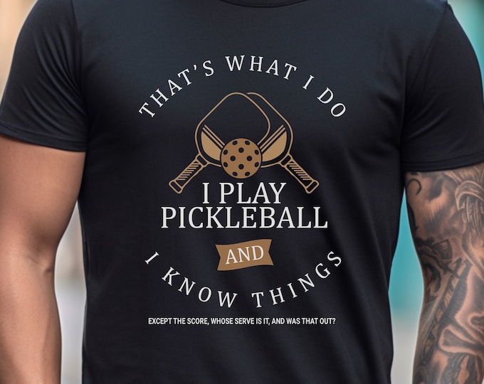 I Play Pickleball and I Know Things Unisex Pickleball Short Sleeve Tee Shirt Funny Pickleball Shirts Pickleball T-Shirt Bella and Canvas