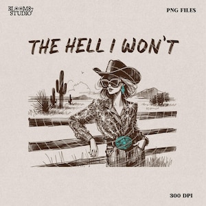 The Hell I Won&#39;t Sassy Cowgirl, Retro Sublimations, Western PNG Sublimations, Designs Downloads, Shirt Design, Sublimation Download