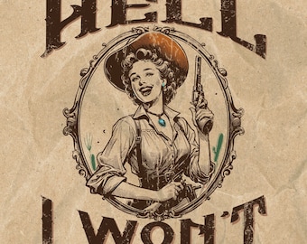 The Hell I Won't, Vintage Cowgirl Style, PNG Sublimations, Western Sublimations, Designs Downloads, Cowboy Shirt Design,Sublimation Download