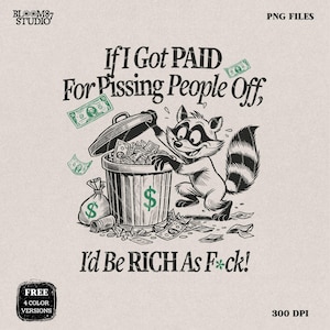 Si me pagaran por hacer enojar a la gente, sería rico PNG, diseño de sublimación tonto PNG, cita sarcástica para adultos, insultante, caricatura divertida de mapache PNG