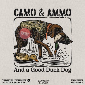Camo and Ammo And A Good Duck Dog PNG Sublimation – Hunting Dog with Mallard Clipart, Waterfowl Hunting Design, Fall Country Local Boy Png