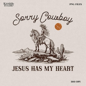 Przepraszam, kowboj Jezus ma moje serce Religijne serce kowbojki, Western PNG Sublimacje, Projekty do pobrania, PNG Clipart, Sublimacja do pobrania