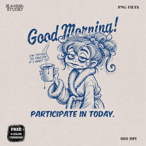 Good Morning I&#39;m Trying To Decide PNG, Sublimation Design, Coffee Lady PNG, Funny Morning Quote, Coffee Mug PNG, Cranky Woman, Motivational