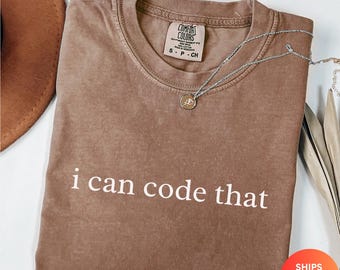 Comfort Colors® I Can Code That Shirt, Coder Tee, Programmer T-Shirt, Software Developer Shirt, Coding Gift Computer Science Tee Geek Tshirt