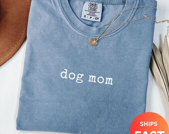 Comfort Colors Dog Mom Shirt, Graphic Dog Lover Tee
