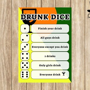 May include: A yellow and green game card with the text "DRUNK DICE" and a list of drinking rules for each number of dots on a die. The rules include "Finish your drink", "All guys drink", "Everyone except you drink", "2 drinks", "Only girls drink", and "Everyone drink".