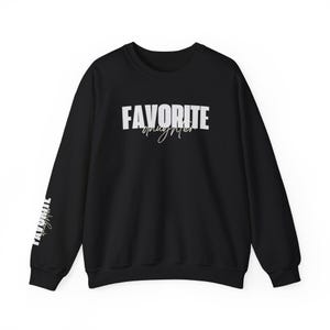 Favorite Daughter Sweatshirt, Funny Daughter Gift, Sweatshirt, Favorite Family Shirt, Best Daughter Birthday ,Mother's Day Gift,Sleeve print image 5