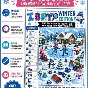 May include: An I Spy Winter Edition activity worksheet featuring a colorful illustration of a snowy landscape with a log cabin, children ice skating, snowmen, a penguin, and various winter items to find, count, and record in the provided boxes.