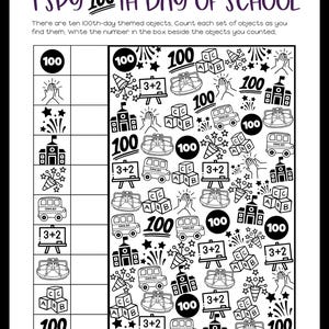 May include: Black and white "I Spy 100th Day of School" activity sheet. The sheet features various 100th-day themed objects, including school buses, blocks, and fireworks. The text encourages counting and writing the number of each object.
