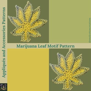 May include: A crochet marijuana leaf motif pattern in yellow and gray. The image features two leaf motifs on a green and yellow background. Text reads "Marijuana Leaf Motif Pattern" and "Appliqués and Accessories Patterns".