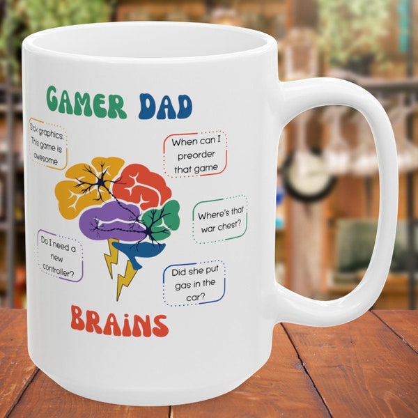 Gamer Dad Brains Mug 11 or 15 oz. Ceramic Mug What a Gamer Dad Thinks Funny Cup Perfect for Father's Day Gift Daddy Birthday Present