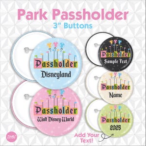 May include: A collection of 3-inch buttons with the text "Park Passholder." The buttons feature various designs, including "Disneyland" and "Walt Disney World." The buttons have colorful graphics and text, with a white pin back. The text "Add Your Text!" is also visible.