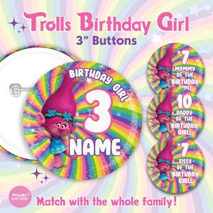 May include: A set of four 3-inch button badges featuring a cartoon troll character. The badges are decorated with a rainbow swirl background and stars. The text on the badges reads "Mommy of the Birthday Girl!" "Daddy of the Birthday Girl!" "Sissy of the Birthday Girl!" and "Birthday Girl!" with a space for a name and the number 3.