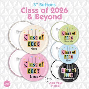 May include: A collection of 3-inch buttons with the text "Class of 2026 & Beyond." Each button features a graduation year, such as 2026, 2027, 2028, 2029, and 2030, with space to add a name. The buttons have colorful designs.