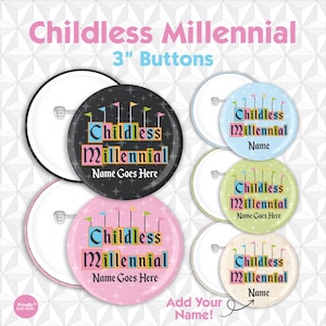 May include: A collection of 3-inch buttons with the text "Childless Millennial" in various colors. The buttons have a pin-back design and feature a customizable "Name Goes Here" section. The background is a geometric pattern.