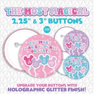 May include: Round pin-back buttons in 2.25-inch and 3-inch sizes. The buttons feature a pink, purple, or blue background with the text THE MOST MAGICAL PLACE ON EARTH and four balloon-shaped icons depicting a castle, a sphere, a tower, and a tree.
