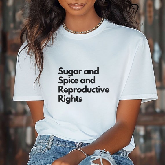 Sugar Spice Reproductive Rights Feminist Pro-Choice Movement Sugar Spice Reproductive Rights Feminist Pro-Choice Movement