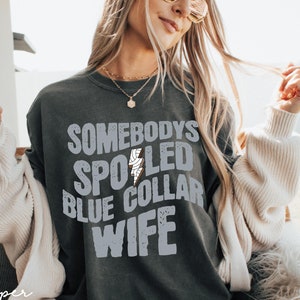 Blue Collar Hoodie, Somebodys Spoiled Blue Collar Wife, Wifey, Blue Collar Wife Shirt, Collar, Blue Collar Wives Club Sweatshirt, Wife Tee.