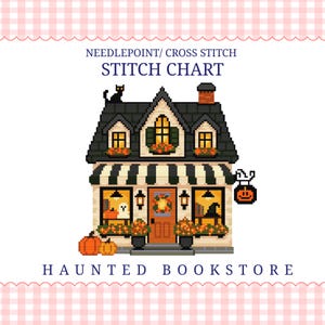 May include: A needlepoint and cross stitch pattern titled NEEDLEPOINT/ CROSS STITCH STITCH CHART HAUNTED BOOKSTORE. The design features a two-story building with a black roof, a black cat, a striped awning, pumpkins, and a hanging pumpkin sign.