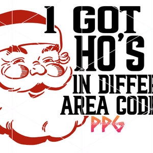 May include: A red and white cartoon Santa Claus with the text "I got ho's in different area codes".