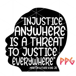 Injustice Anywhere Is A Threat To Justice Everywhere MLK SVG & PNG