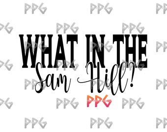 What In The Sam Hill SVG & PNG