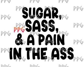 Sugar Sass And A Pain In The Ass SVG & PNG