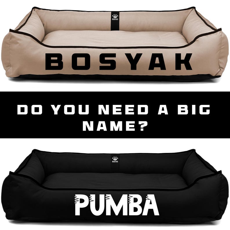 May include: Two dog beds are shown, one tan and one black. The tan bed has the name "BOSYAK" in large, bold letters. The black bed has the name "PUMBA" in large, bold letters. The text "DO YOU NEED A BIG NAME?" is in between the beds.