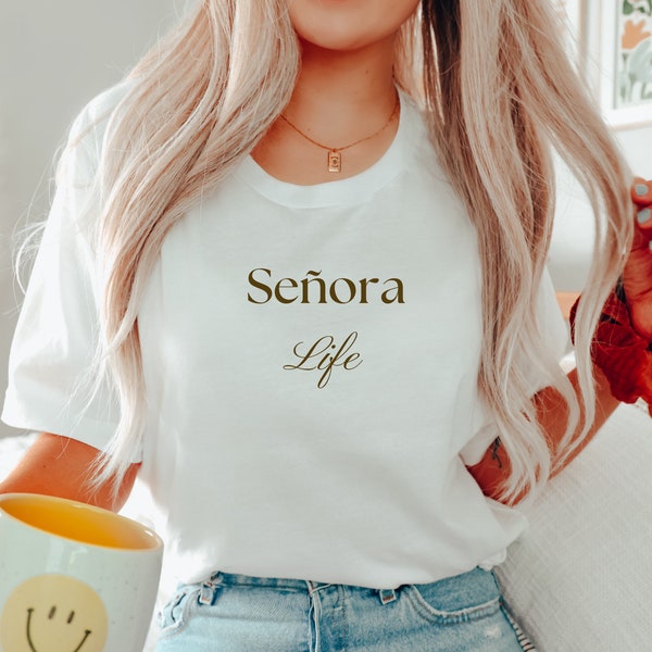 Señora Life Shirt | Funny Mexican Shirt | Latina Gifts | Hispanic Gifts | Mexican Shirt | Spanish Shirt | Esposa Shirt | Esposa Life Shirt