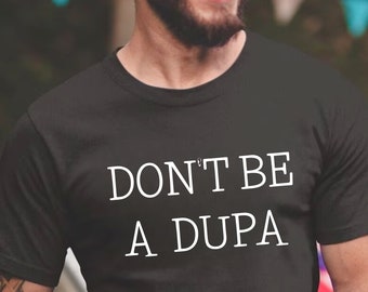 Polish Shirt | Polish tshirt | Dont be a dupa shirt | Polish Gifts | prezent dla mamy | prezent dla polskiego wujka | polska koszula gift