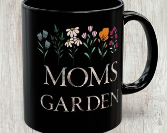 Moms Garden Black Coffee Mug 11oz | Mother's Day Mug For Mom, Botanical Floral Decor, Gift For Mom