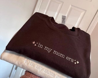 In My Mom Era Embroidered Sweatshirt, Cute Mama Embroidery Shirt, Cool Mom Outfit, Trendy Mom Clothing, Mom Life Apparel, Mothers Day Gifts