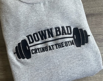 Down Bad Crying At The Gym Embroidered Shirt, TTPD Gift, Funny Gym Sweatshirt, Tortured Poet Funny Shirt Gift, Gift for fan