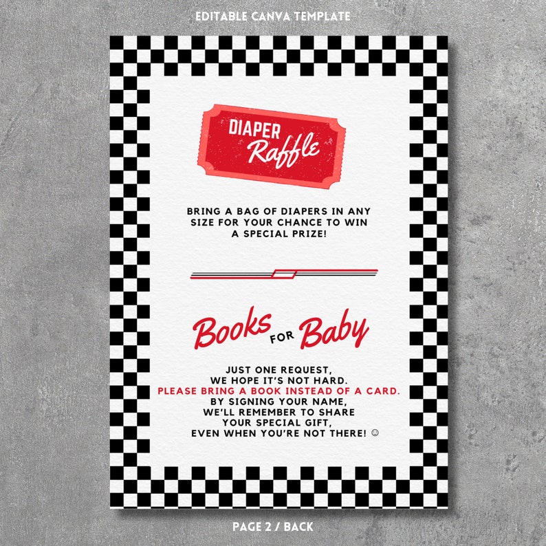May include: A black and white checkered background with a red and white ticket that says "Diaper Raffle". The text below the ticket says "Bring a bag of diapers in any size for your chance to win a special prize!"  The text below that says "Books for Baby" in red and white. The text below that says "Just one request, we hope it's not hard. Please bring a book instead of a card. By signing your name, we'll remember to share your special gift, even when you're not there!"