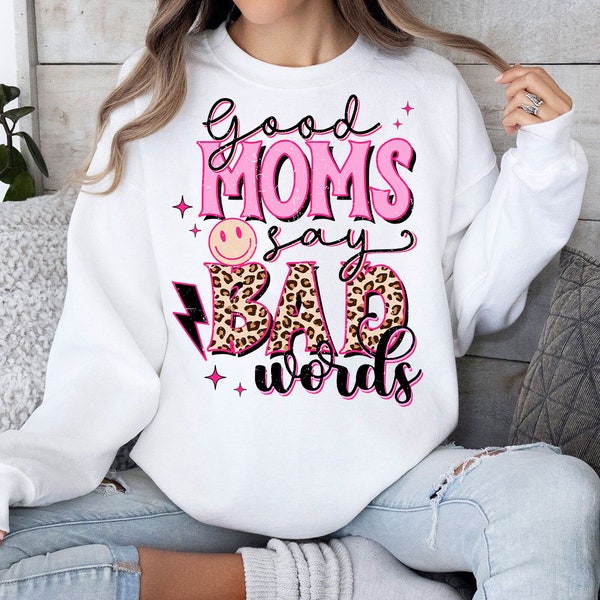 Good moms say bad words sublimation design download, Mother's Day png, western mom png, mom life png, sublimate designs download