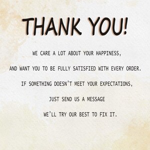 May include: Text on a beige background that reads "THANK YOU!" followed by "We care a lot about your happiness, and want you to be fully satisfied with every order. If something doesn't meet your expectations, just send us a message. We'll try our best to fix it."