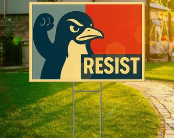 May include: A red, white, and blue yard sign with a cartoon penguin raising its fist and the word "RESIST" in yellow letters.