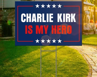 Charlie Kirk Is My Hero Yard Sign, Justice For Charlie Kirk Yard Sign, Charlie Kirk Freedom Sign, A True Patriot Charlie Kirk Sign