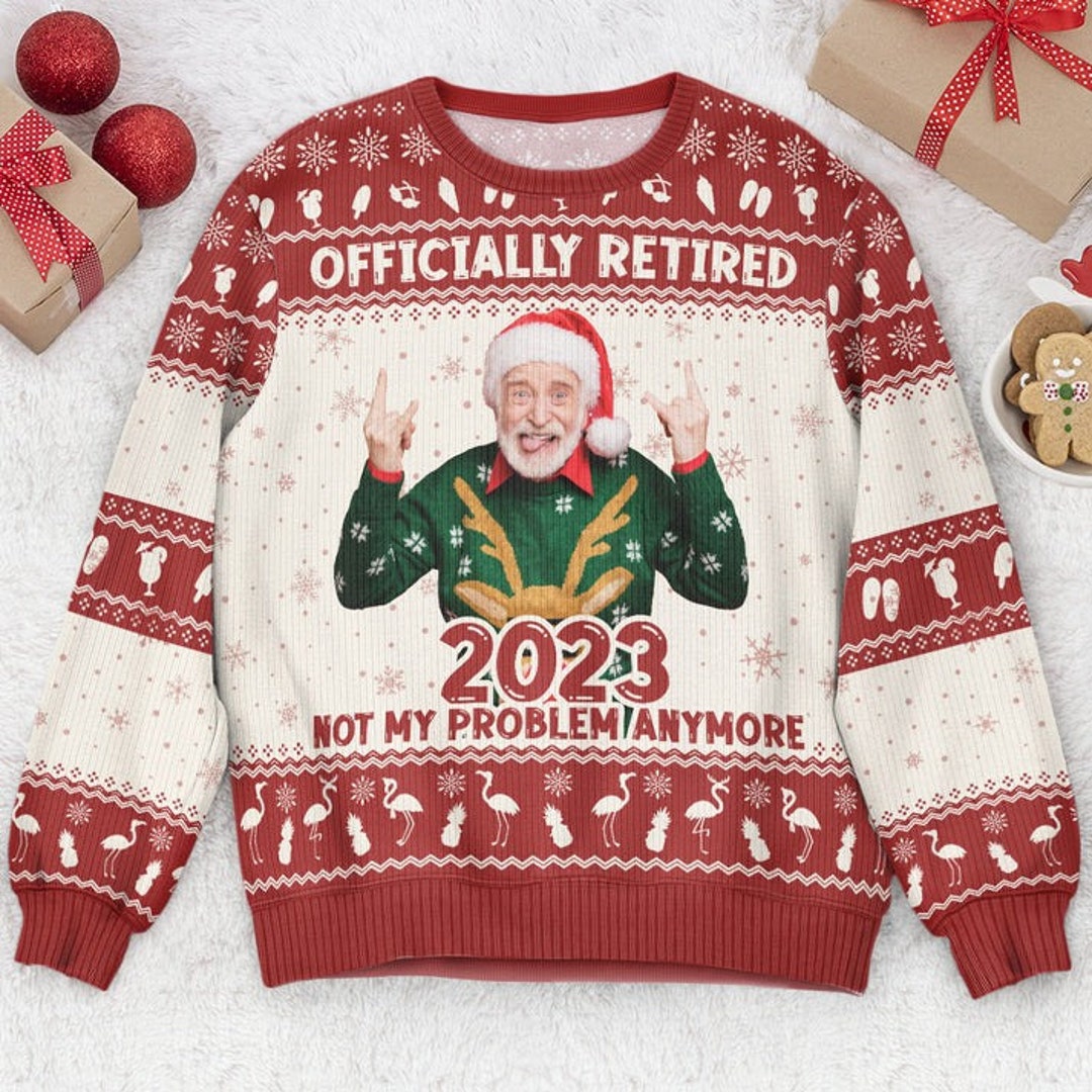 Officially Retired 2023 Not My Problem Anymore Personalized Photo Ugly ...