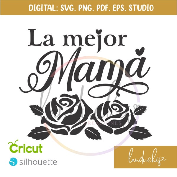 Feliz Dia Mama SVG, La Mejor Mama SVG, Happy Mothers Day SVG, Cut Files for Cricut and Silhouette